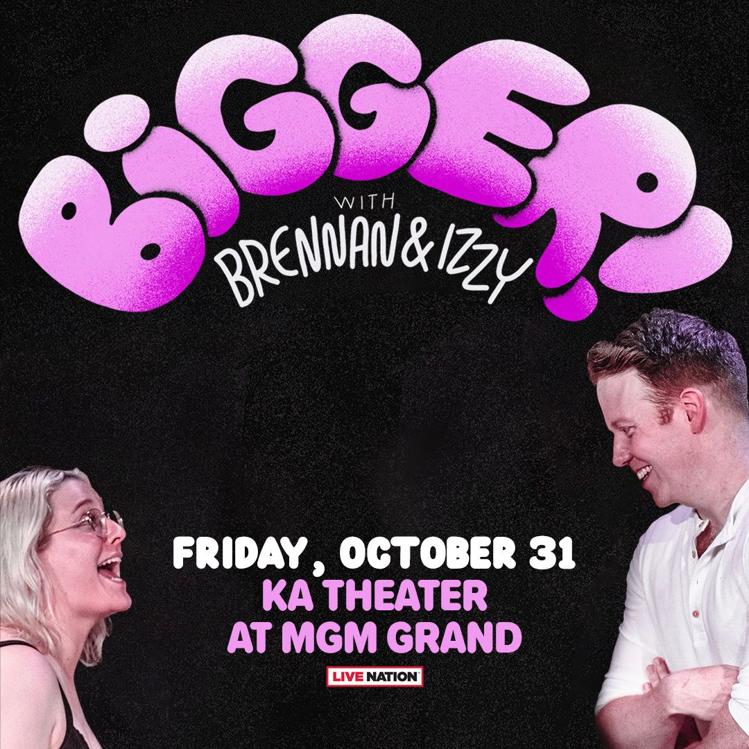 BIGGER! With Brennan and Izzy at KA Theatre at MGM Grand Hotel and Casino