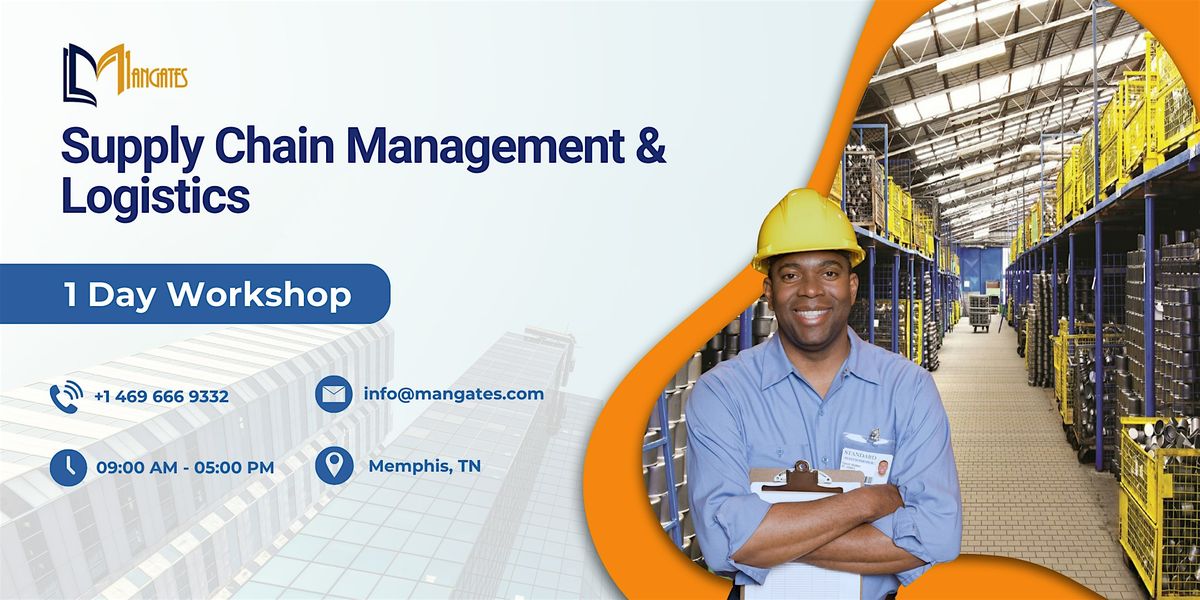 Supply Chain Management & Logistics \u2013 1 Day Workshop in Memphis, TN
