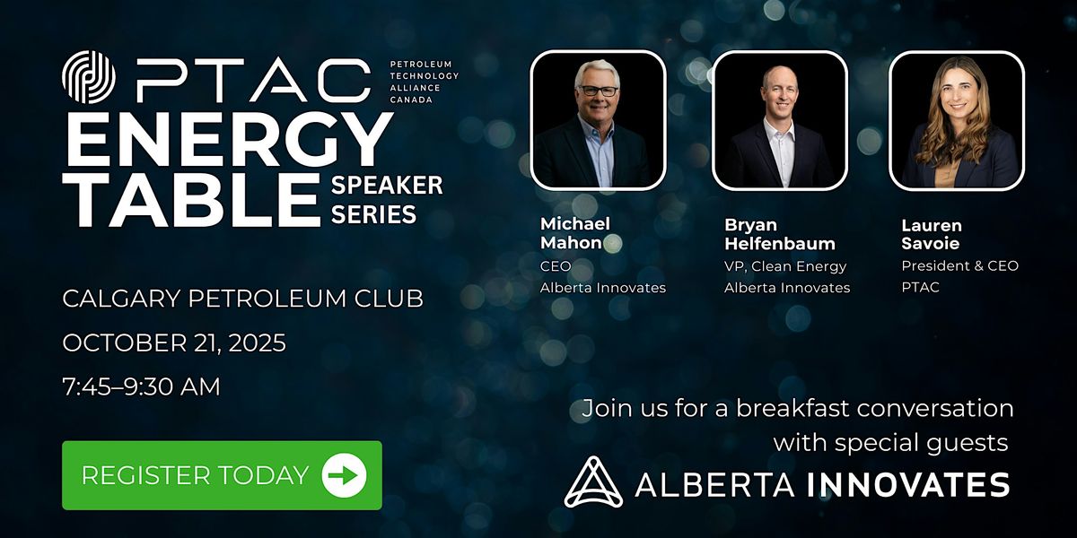 PTAC Energy Table Speaker Series \u2013 Alberta Innovates