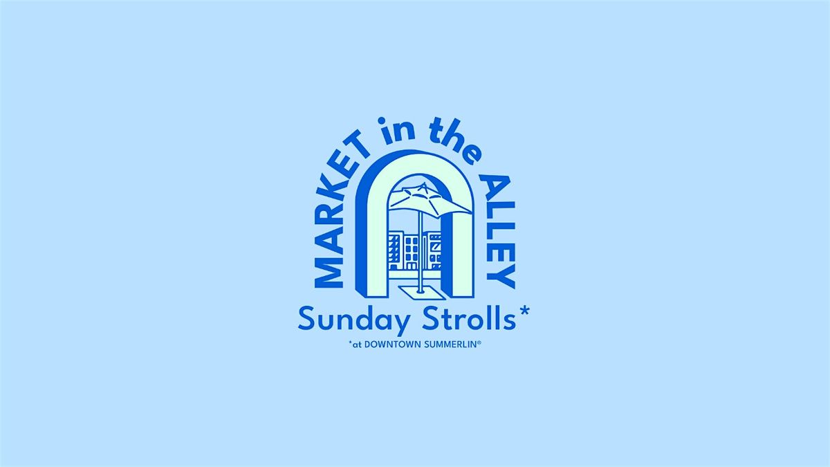 Market in the Alley "SUNDAY STROLL" at Downtown Summerlin