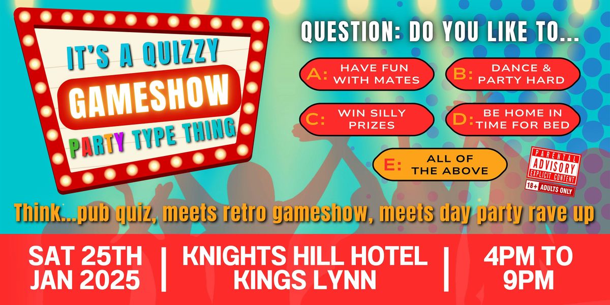 It's A Quizzy Gameshow Party Type Thing @ Knights Hill Hotel, Kings Lynn