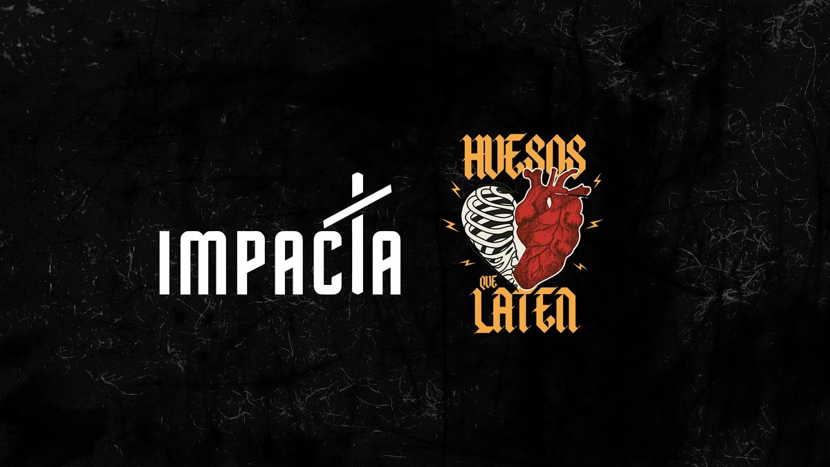 Noche Impacta: HUESOS QUE LATEN