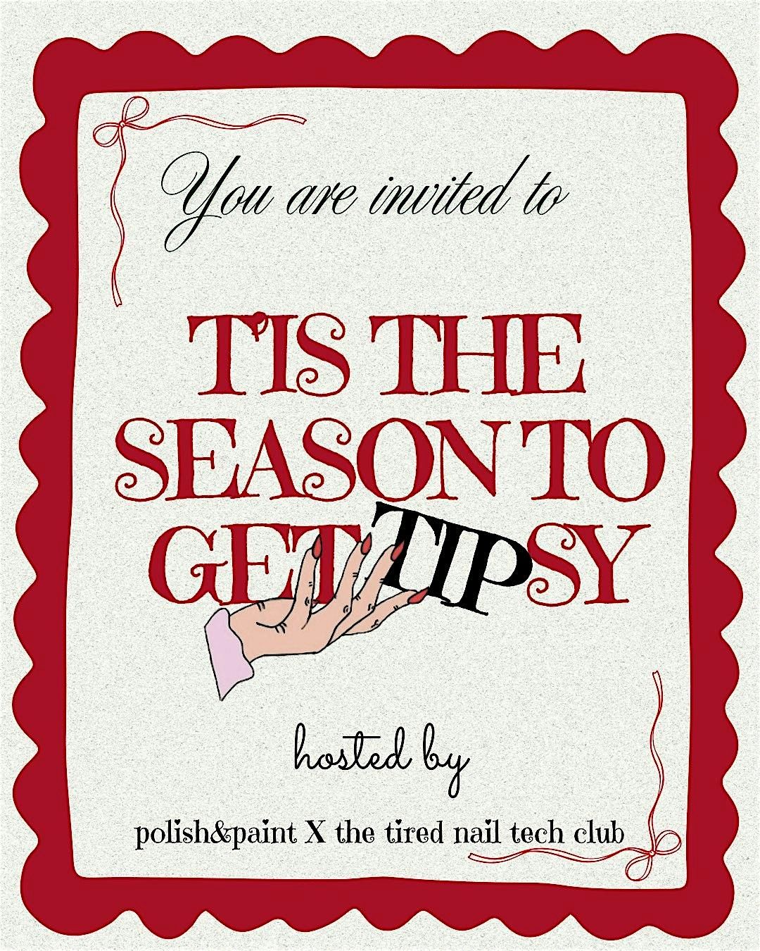 T'IS THE SEASON TO GET TIP-SY