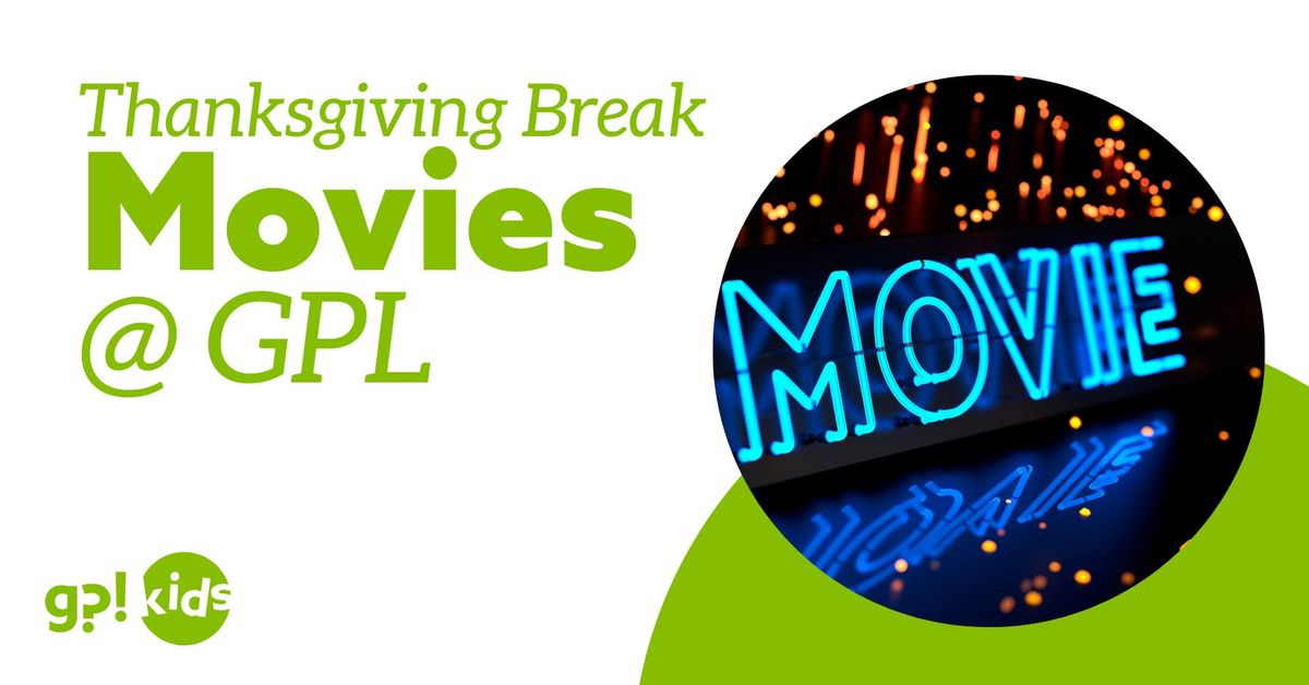 Thanksgiving Break Movies @ GPL