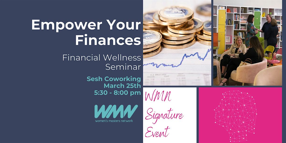 WMN Signature Event | Empower Your Finances |  Financial Wellness Seminar