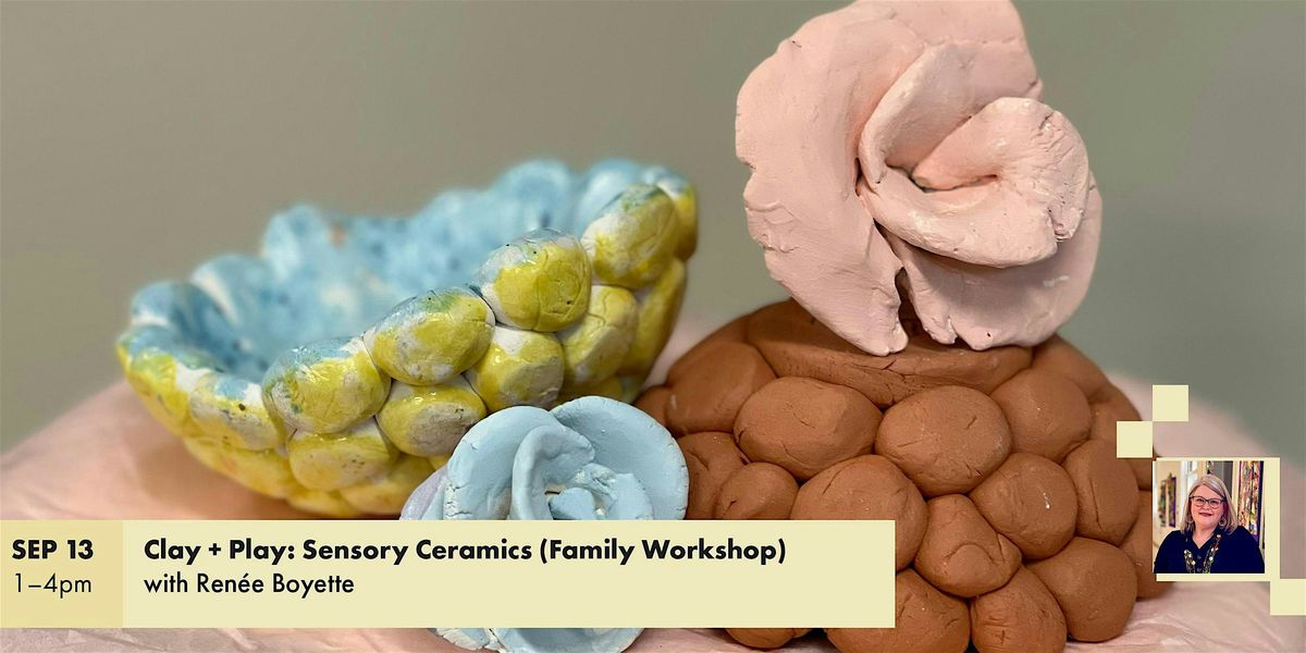 Family Workshop| Clay + Play: Sensory Ceramics