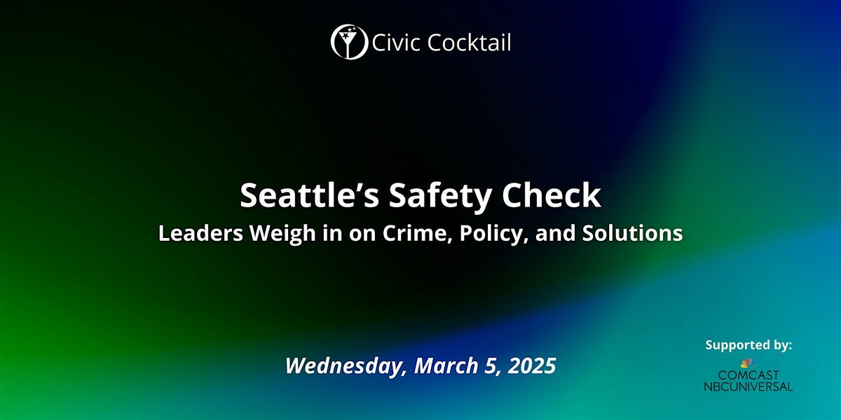 Seattle\u2019s Safety Check: Leaders Weigh in on Crime, Policy, and Solutions