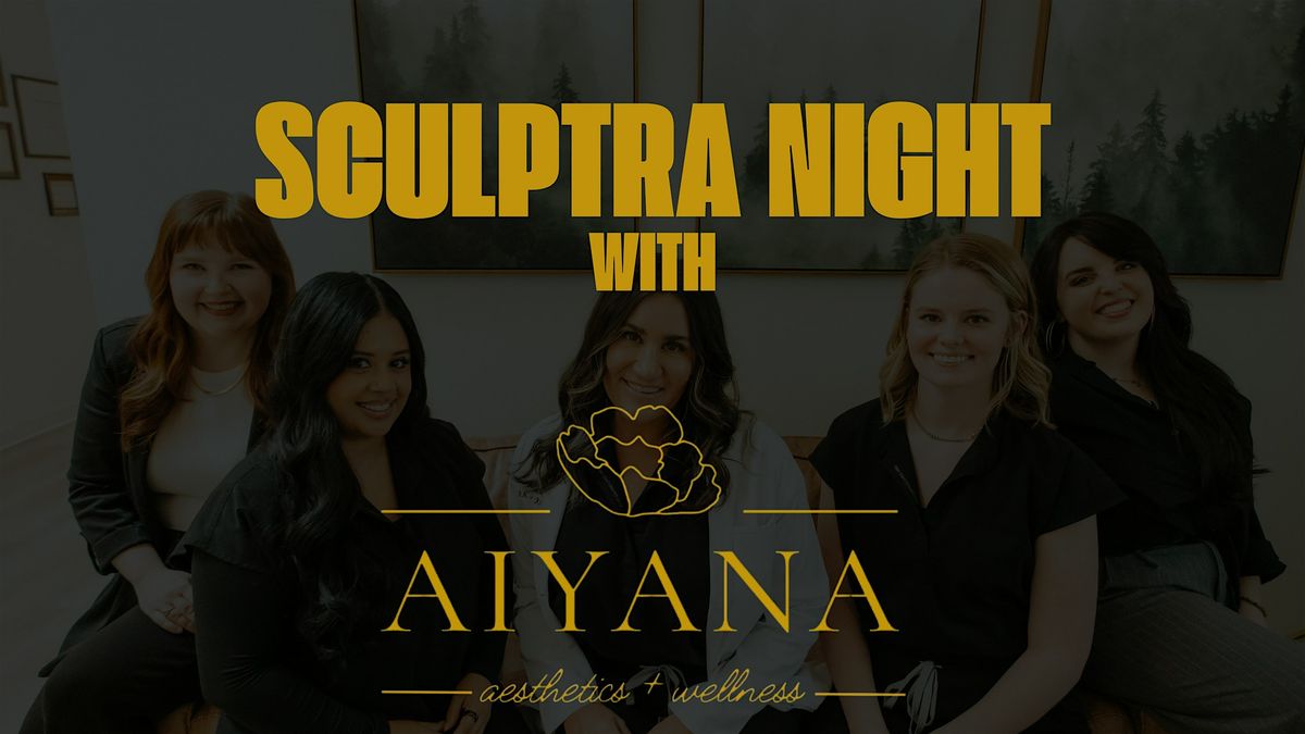 Sculptra Night with AIYANA!