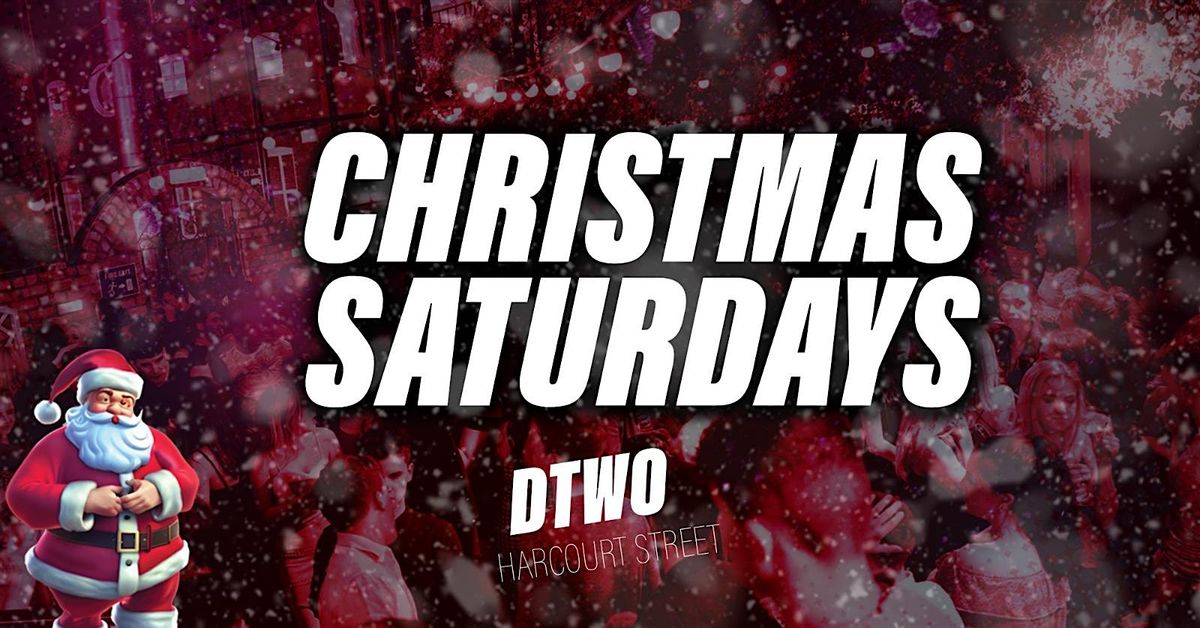 Christmas Saturdays at Dtwo - Saturday 21st of December