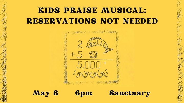 Kids Praise Musical: Reservations Not Needed