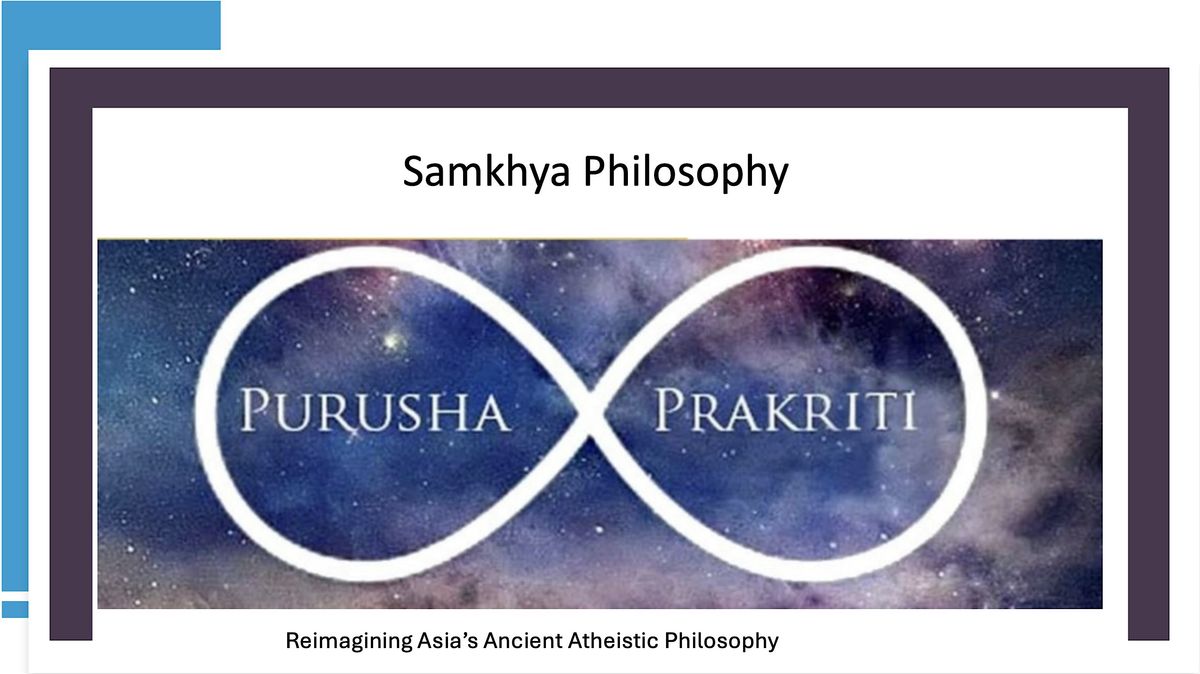 Samkhya : Reimagining Asia\u2019s Ancient Atheistic Philosophy