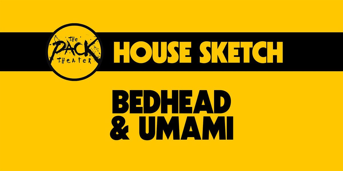 HOUSE SKETCH: Bedhead & Umami