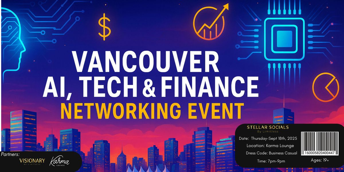 Vancouver Hottest AI, Tech & Finance Networking Event