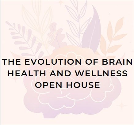 The Evolution of Brain Health and Wellness an Emergent Wellness Open House