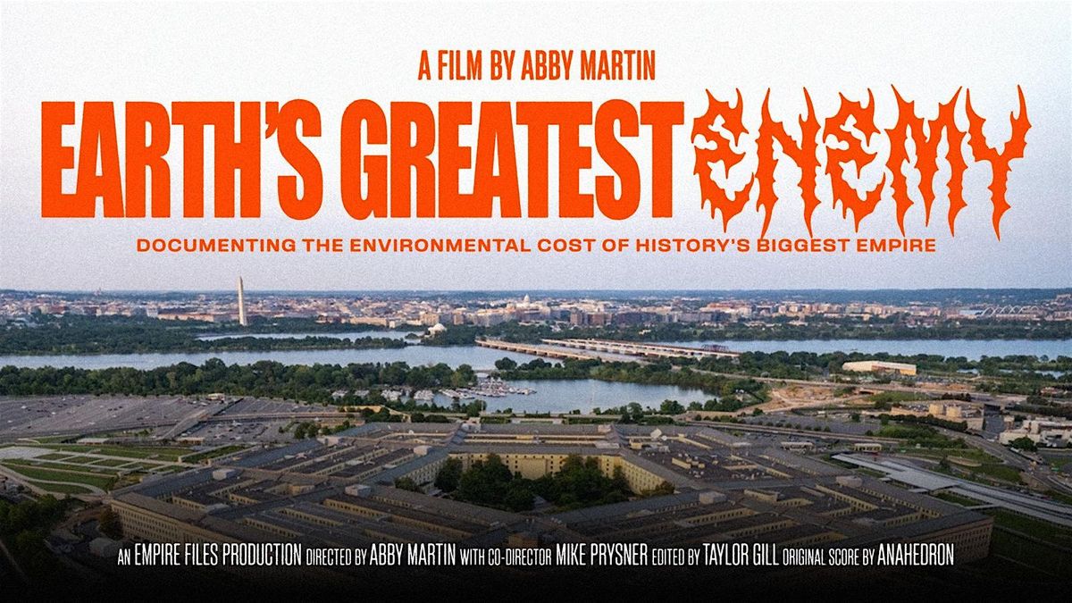 EARTH'S GREATEST ENEMY - Denver Matinee with Abby Martin Q&A