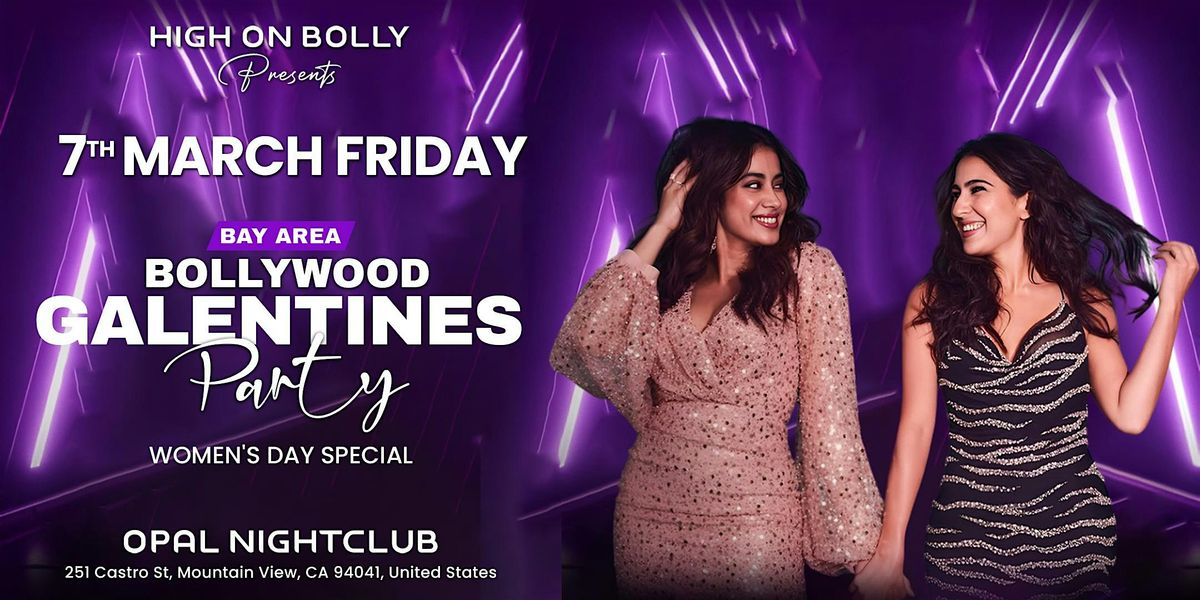 MAR 7 | MOUNTAIN VIEW | BOLLYWOOD | GALENTINES PARTY | WOMEN'S DAY SPECIAL