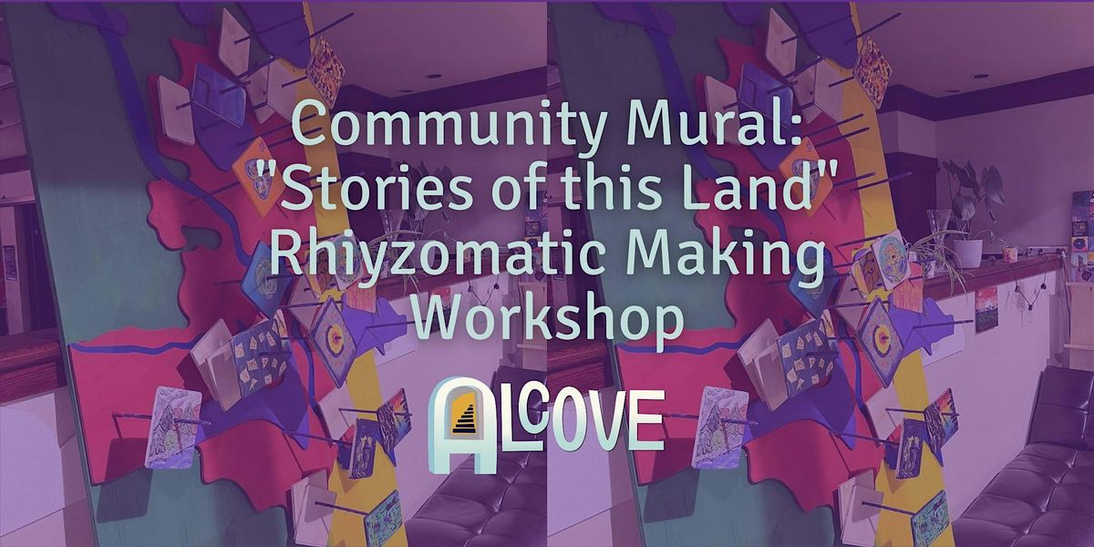 Community Mural: "Stories of this Land" Rhiyzomatic Making