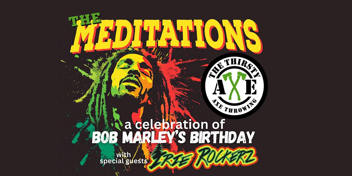 The Meditations with Special Guests Irie Rockerz LIVE @ The Thirsty Axe