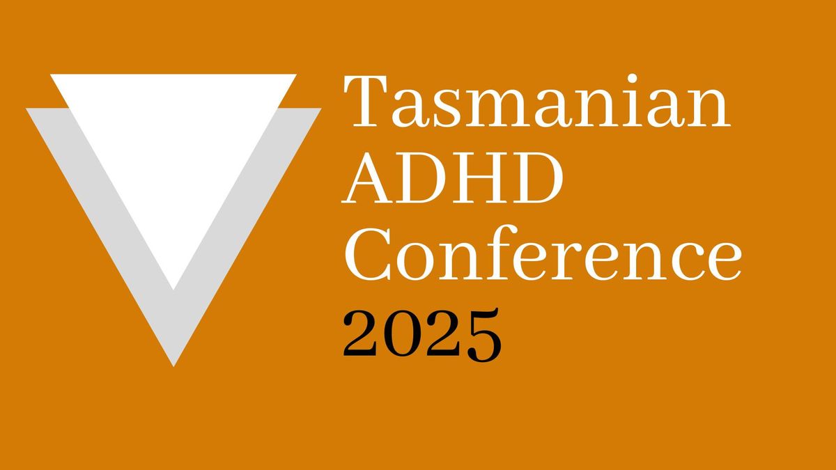 Tasmanian ADHD Conference 2025