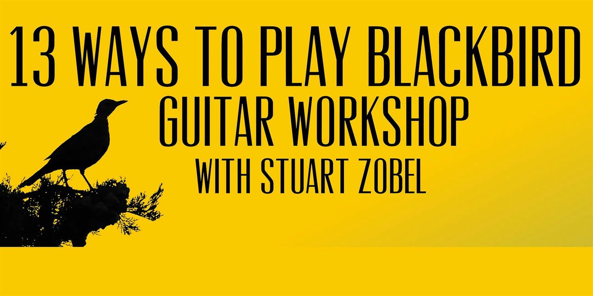 13 Ways to Play Blackbird Guitar Workshop