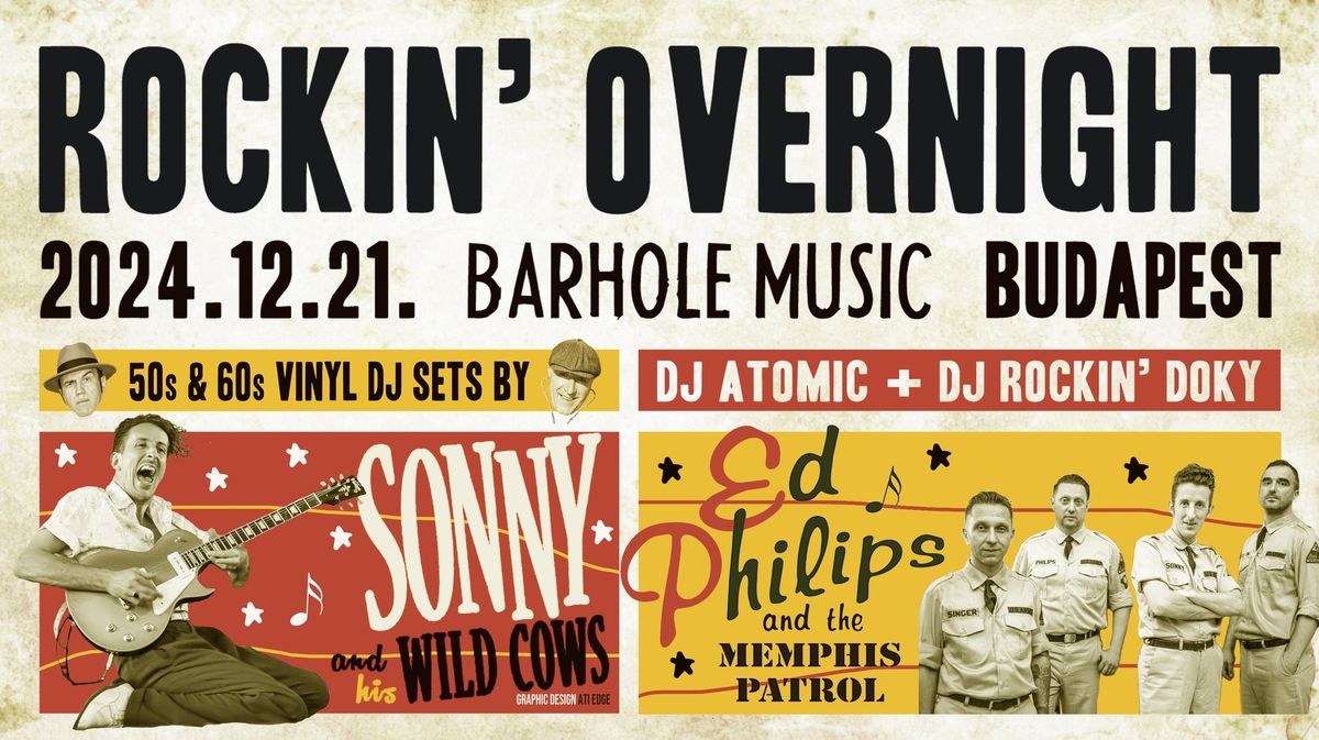 4. ROCKIN' OVERNIGHT \/ Ed Philips & the Memphis Patrol \/ Sonny & his Wild Cows \/ BARhole, Budapest