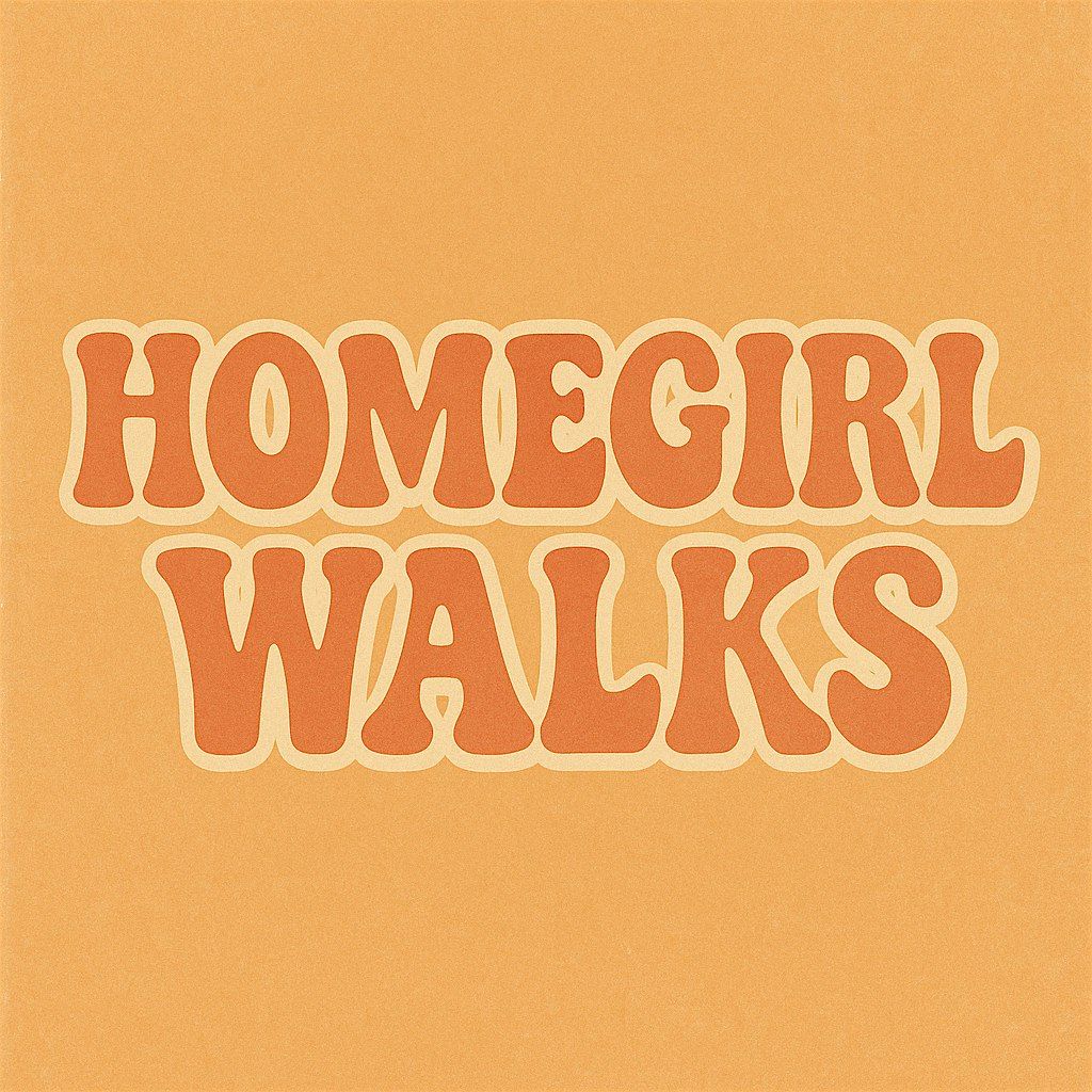 Homegirl Walks