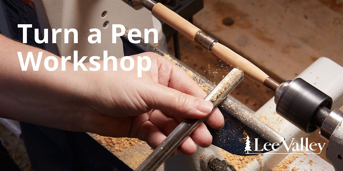 Lee Valley Tools Vaughan Store - Turn a Pen