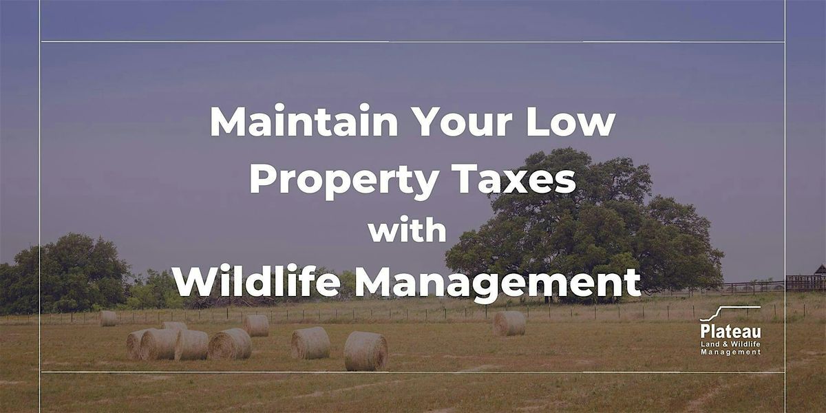 Maintain your Low Property Taxes with Wildlife Management -Bryan