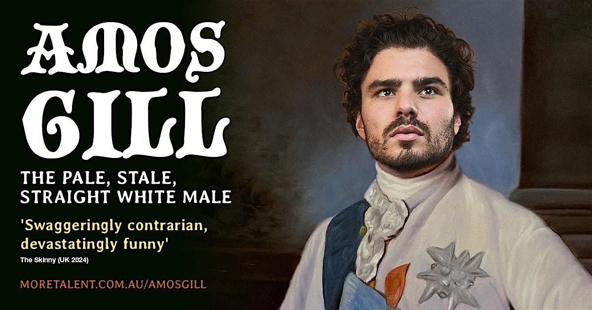 Amos Gill - The Pale, Stale, Straight White Male. - Amsterdam