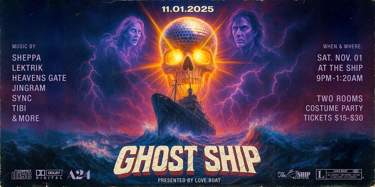 Love Boat presents GHOST SHIP \u2022 Halloween Blowout! Nov. 01