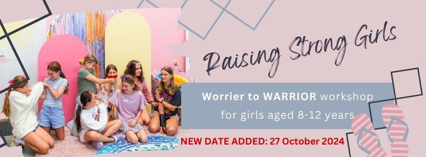 Worrier to Warrior (Anxiety & Worry) Workshop for Girls aged 8-12 years