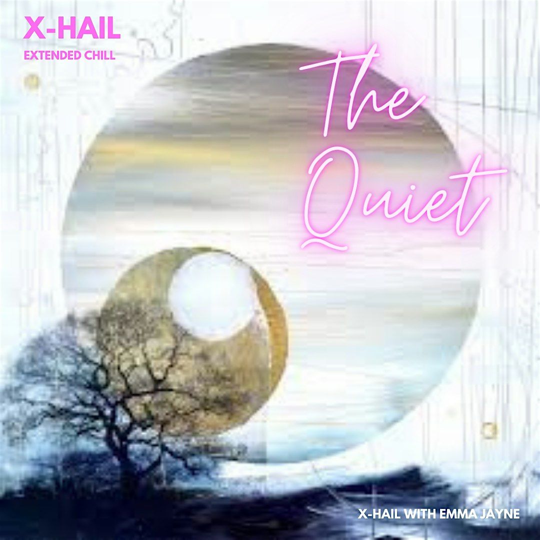 The Quiet - XHail Extended Chill session