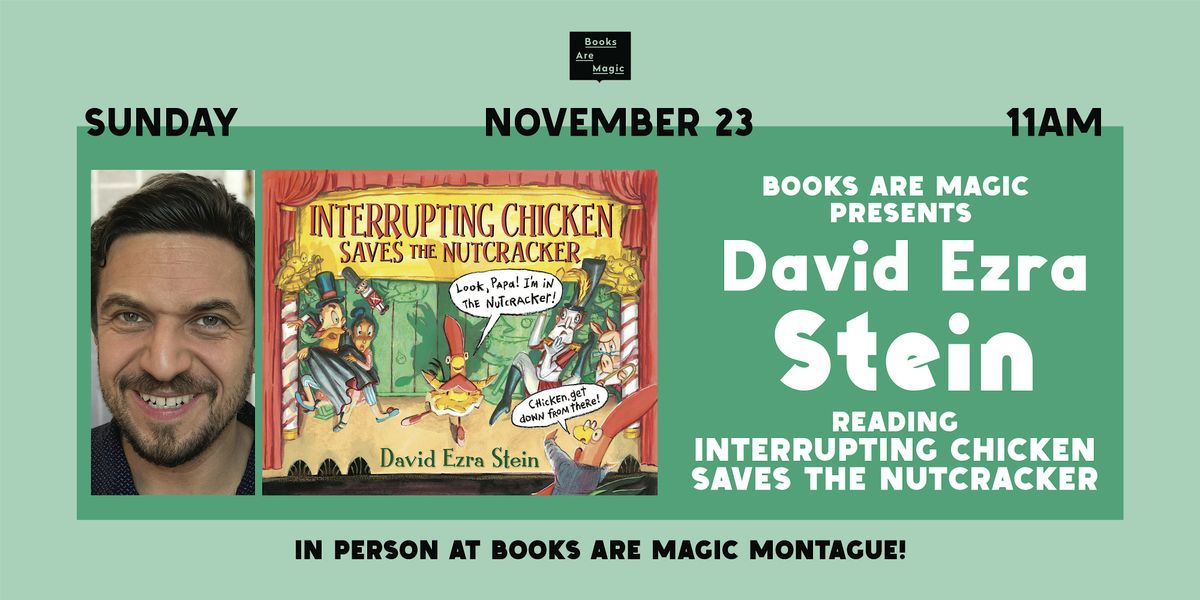 Storytime w\/ David Ezra Stein: Interrupting Chicken Saves the Nutcracker