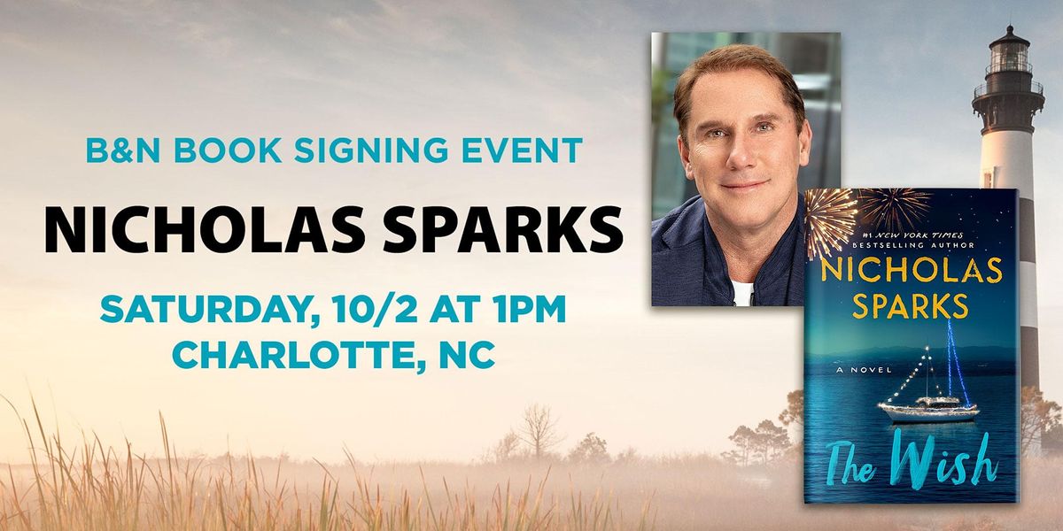 Meet & Get Photo with Nicholas Sparks for THE WISH at B&N - Charlotte, NC!