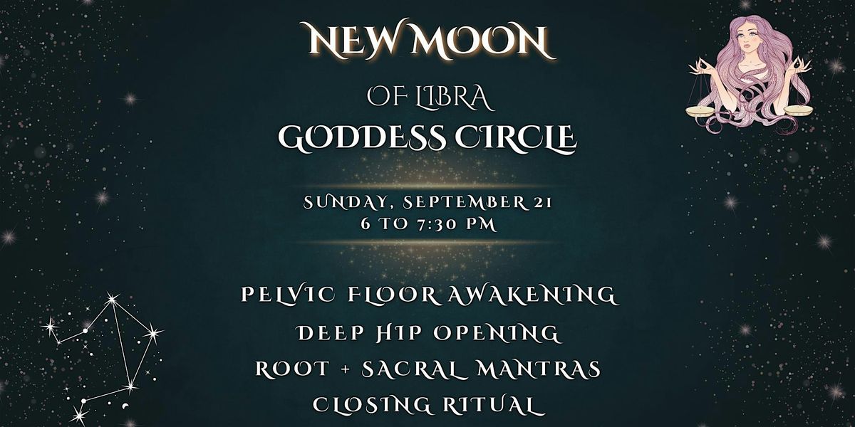 Libra New Moon Goddess Circle: Pelvic Floor & Hip Release