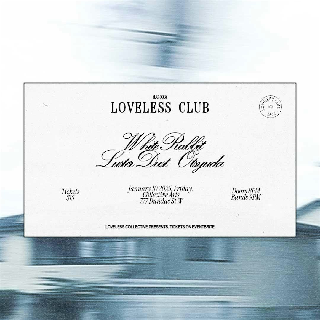 loveless club 003: white rabbit, luster dust, otsyuda