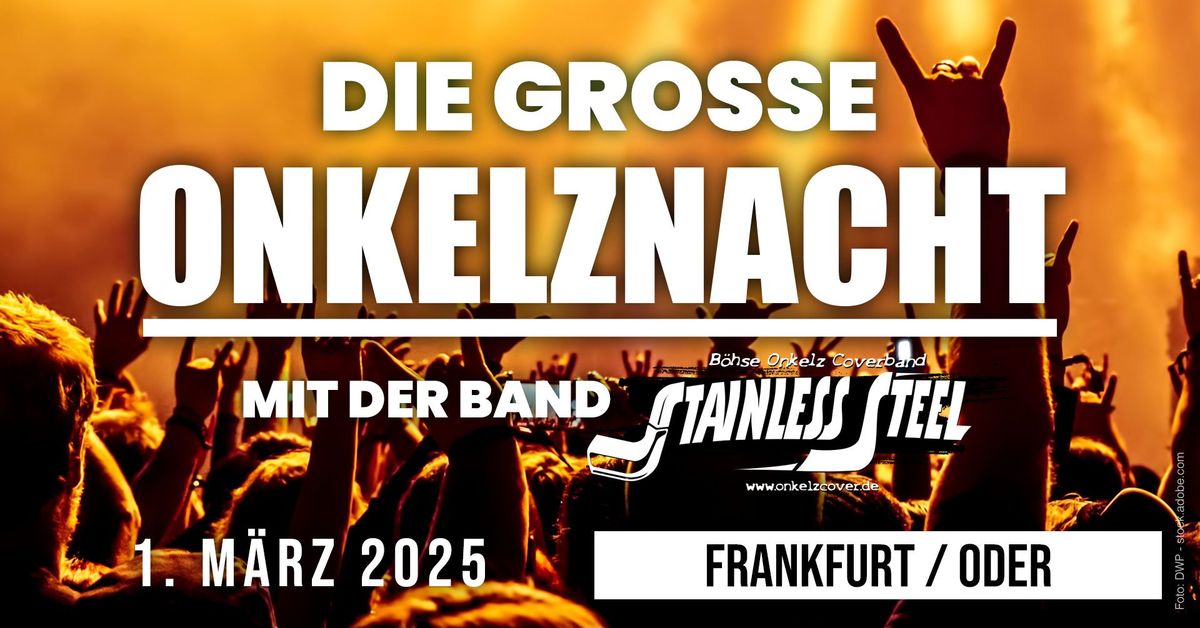 Die gro\u00dfe Onkelz-Nacht in Frankfurt \/ Oder mit der Band Stainless Steel