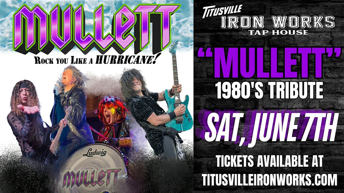 "MULLETT - 1980's Tribute" at TIW on Saturday, June 7th, 2025.