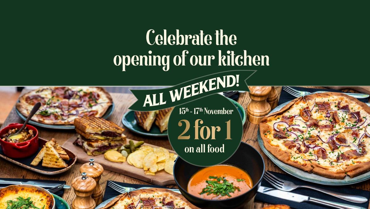 2 for 1 - Kitchen Opening Weekend