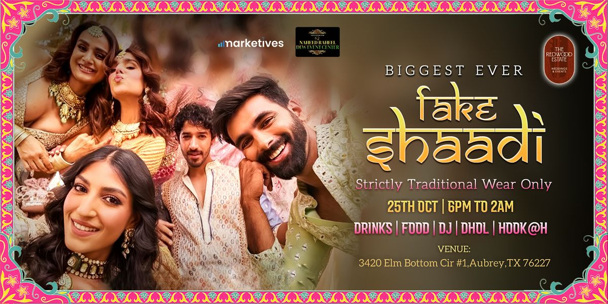 BIGGEST EVER FAKE SHAADI-SATURDAY- OCT 25TH-DALLAS