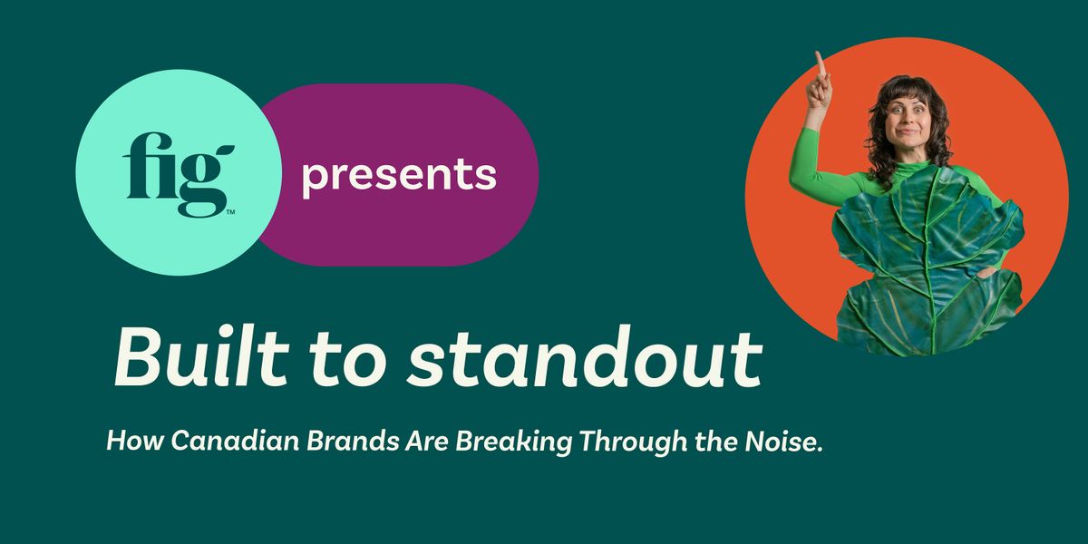 Built to Stand Out: How Canadian Brands Are Breaking Through the Noise.