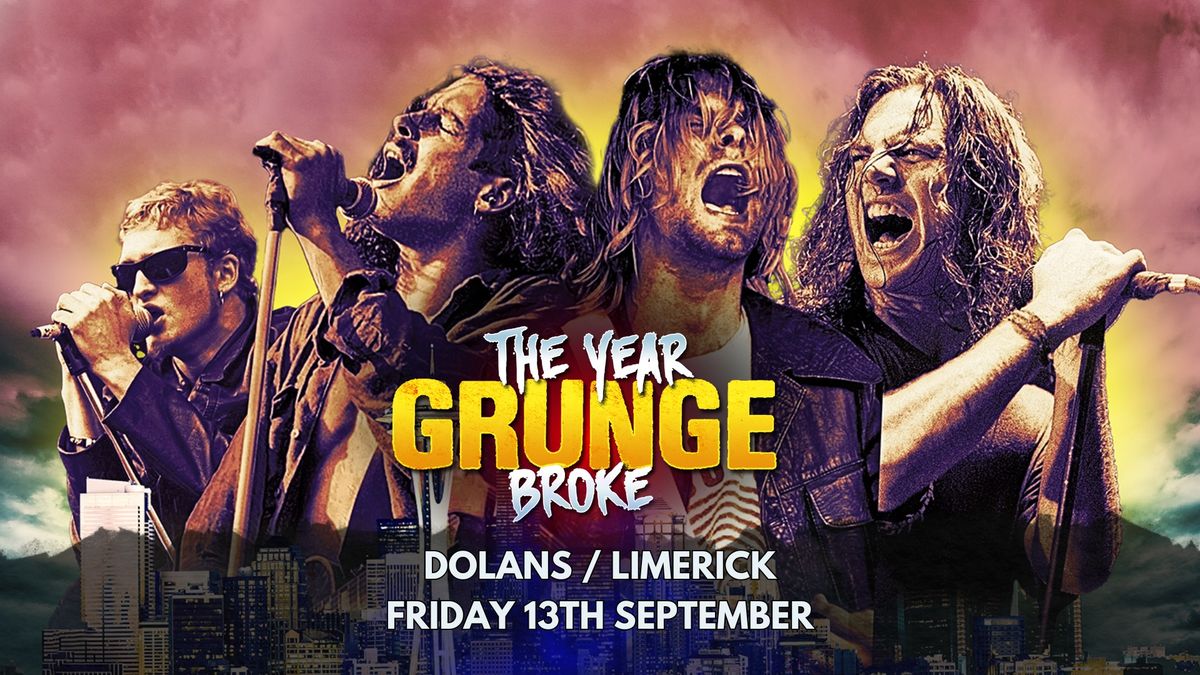 THE YEAR GRUNGE BROKE - Live at Dolans Limerick