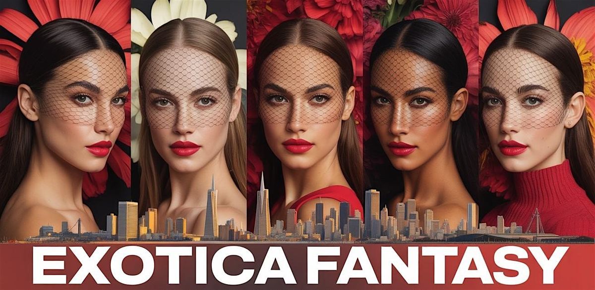 San Francisco Fashion Week presents EXOTICA FANTASY