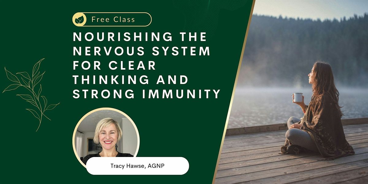 Nourishing the Nervous System for Clear Thinking and Strong Immunity