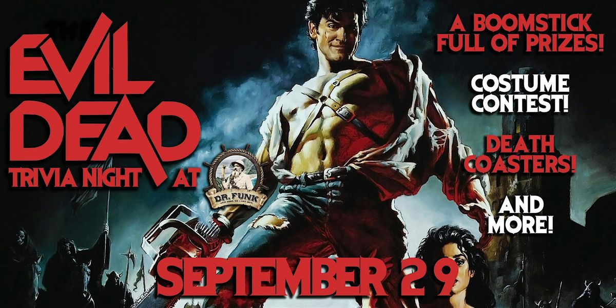The Evil Dead Trivia Night at Dr. Funk! FREE TO PLAY!