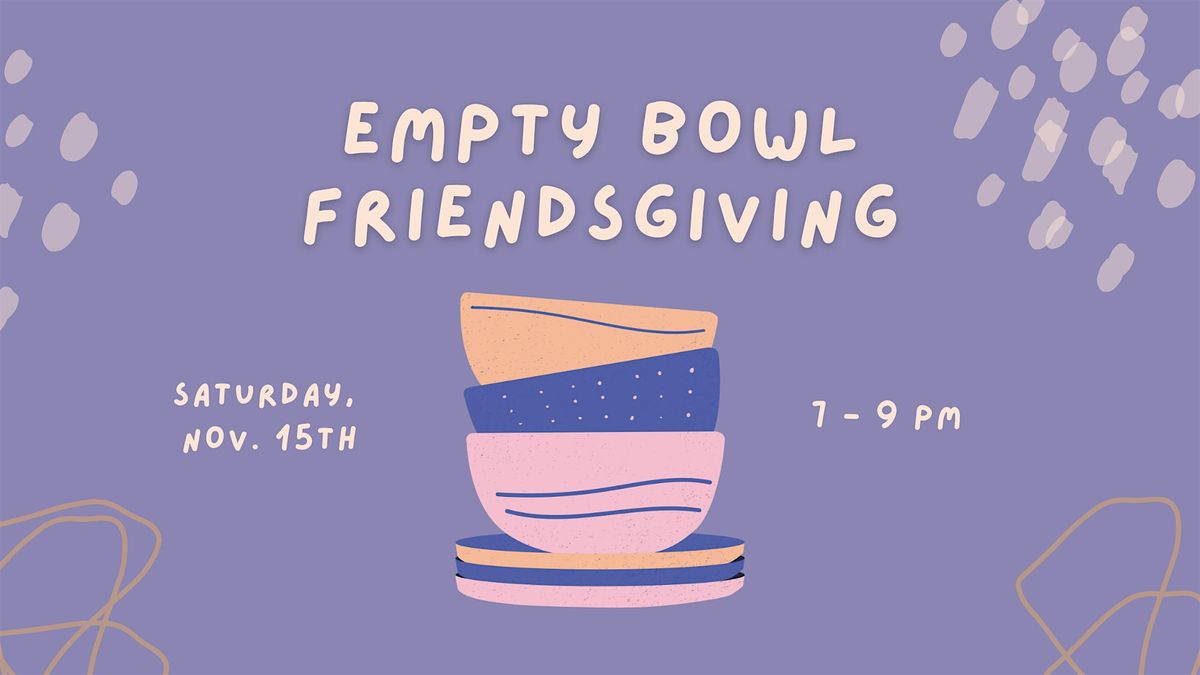 Empty Bowl Friendsgiving