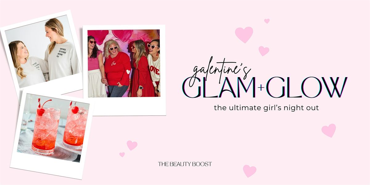 Galentines Glam & Glow