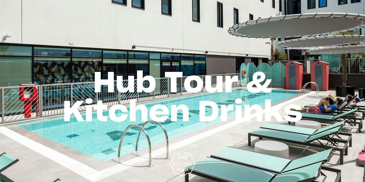 Hub Tour & Kitchen Drinks