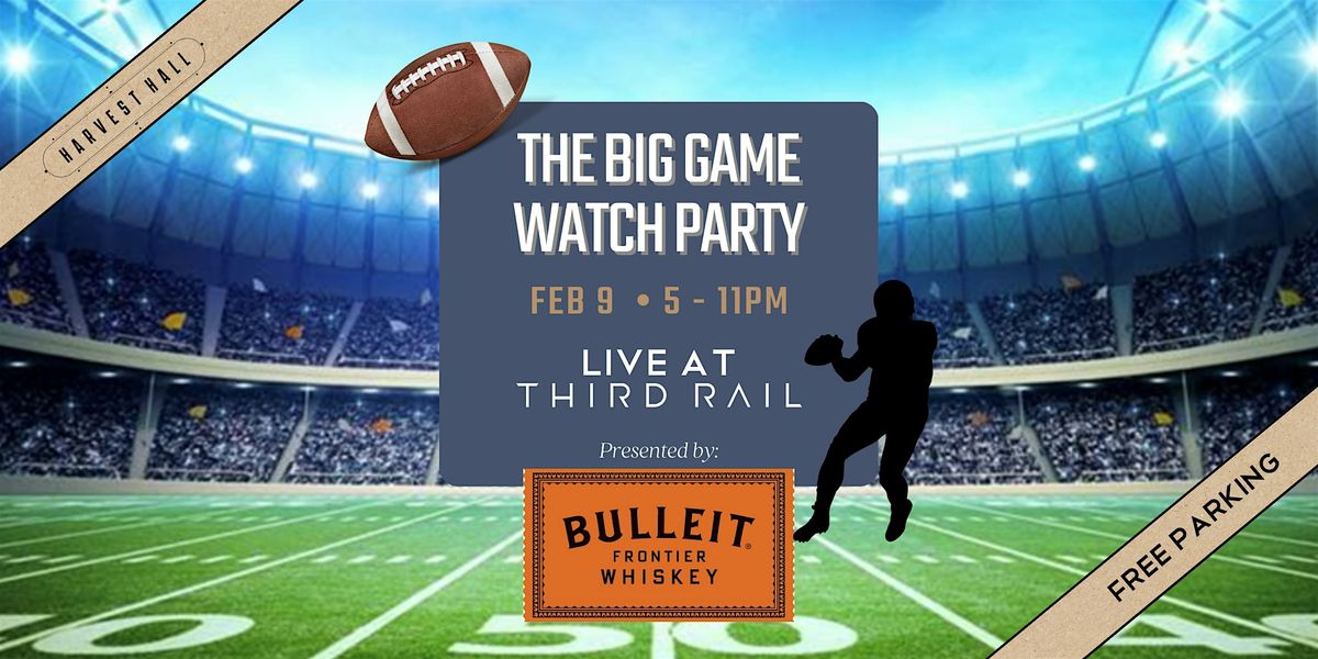 The Big Game Watch Party @ Third Rail presented by Bulleit Frontier Whiskey