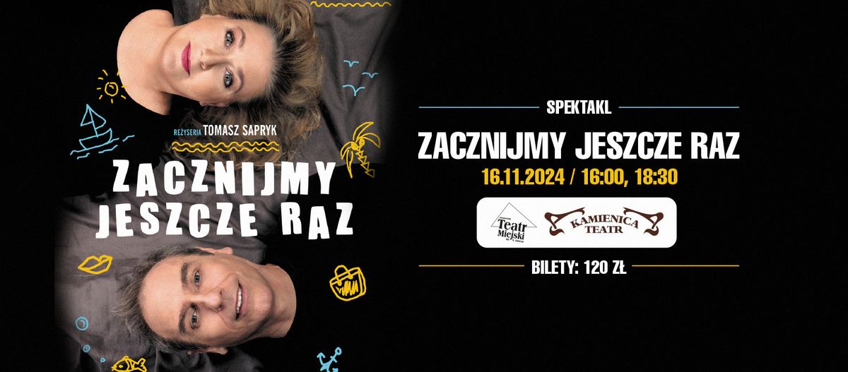 Spektakl: Zacznijmy jeszcze raz - TEATR KAMIENICA, godz. 16:00